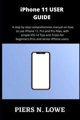 iPhone 11 USER GUIDE: A step by step comprehens... B09BBZ4ZCZ Book Cover