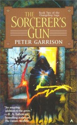 The Changeling Saga 2: The Sorcerer's Gun 0441007759 Book Cover