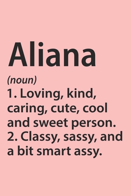 Paperback Aliana Definition Personalized Name Funny Notebook Gift , Girl Names, Personalized Aliana Name Gift Idea Notebook: Lined Notebook / Journal Gift, 120 ... Gift Idea for Aliana, Cute, Funny, Gift, Book