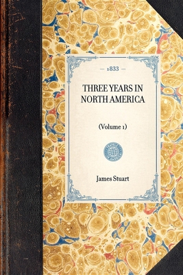 Three Years in North America: (Volume 1) 1429001593 Book Cover