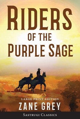 Riders of the Purple Sage (Annotated) LARGE PRINT [Large Print] 1649220022 Book Cover