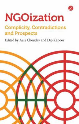 NGOization: Complicity, Contradictions and Pros... 1780322577 Book Cover