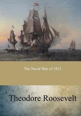 The Naval War of 1812 1546853936 Book Cover