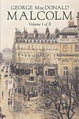 Malcolm, Volume I of II by George Macdonald, Fi... 1606640992 Book Cover