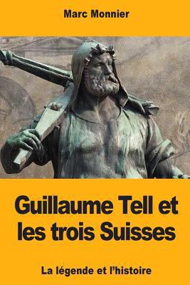 Guillaume Tell et les trois Suisses: La légende... [French] 197827551X Book Cover