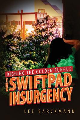 Digging the Golden Fungus: The SwiftPad Insurgency 1629016616 Book Cover