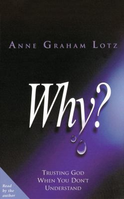 Why?: Trusting God When You Don't Understand 1536694371 Book Cover