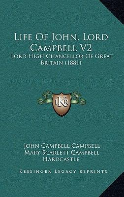 Life Of John, Lord Campbell V2: Lord High Chanc... 1166618269 Book Cover