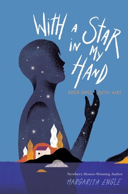 With a Star in My Hand: Rubén Darío, Poetry Hero 1534424946 Book Cover