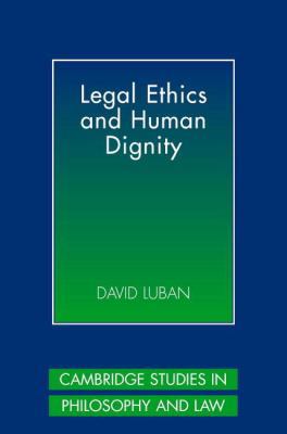 Legal Ethics and Human Dignity 052186285X Book Cover