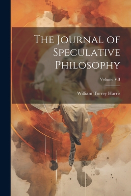 The Journal of Speculative Philosophy; Volume VII 1022103873 Book Cover