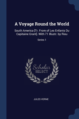 A Voyage Round the World: South America [Tr. Fr... 1376463393 Book Cover