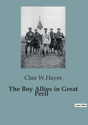 The Boy Allies in Great Peril: With the Italian... B0CHTY46NQ Book Cover