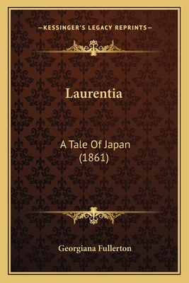 Laurentia: A Tale Of Japan (1861) 116542729X Book Cover