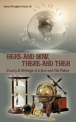 Here and Now, There and Then: Poetry & Writings... 1440146020 Book Cover