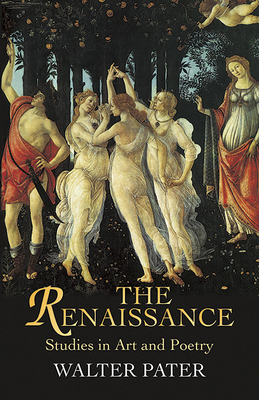 The Renaissance: Studies in Art and Poetry 0486440257 Book Cover