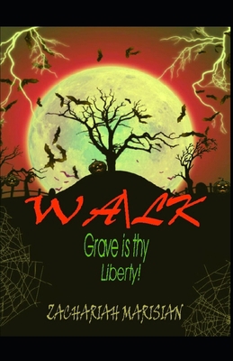 Walk: Grave is Thy Liberty B08QFGLJRC Book Cover