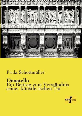 Donatello: Ein Beitrag zum Verständnis seiner k... [German] 395738933X Book Cover