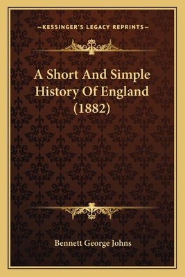 A Short And Simple History Of England (1882) 1165263777 Book Cover