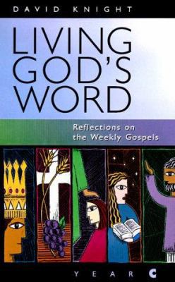 Living God's Word: Reflections on the Weekly Go... 0867163089 Book Cover