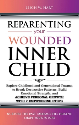 Reparenting Your Wounded Inner Child: Explore C... 1962767019 Book Cover