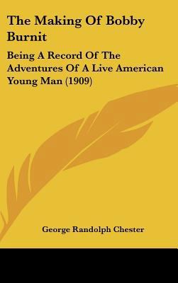 The Making Of Bobby Burnit: Being A Record Of T... 0548994552 Book Cover