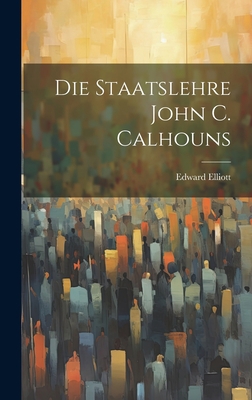 Die Staatslehre John C. Calhouns 1020846976 Book Cover