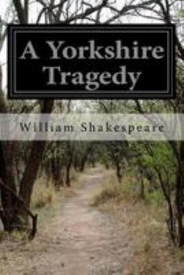 A Yorkshire Tragedy 153092510X Book Cover
