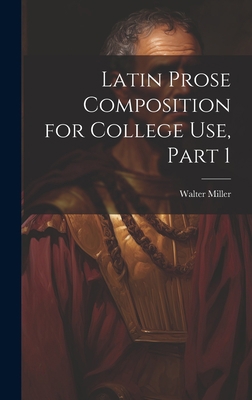 Latin Prose Composition for College Use, Part 1 1020349271 Book Cover