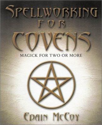 Spellworking for Covens: Magick for Two or More 0738702617 Book Cover