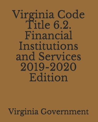 Virginia Code Title 6.2. Financial Institutions... 1707994137 Book Cover