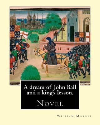 A dream of John Ball and a king's lesson. By: W... 1540688860 Book Cover