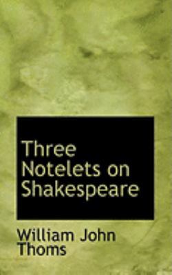 Three Notelets on Shakespeare 0554895072 Book Cover