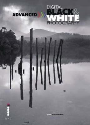Advanced Digital Black and White Photography 1905814089 Book Cover