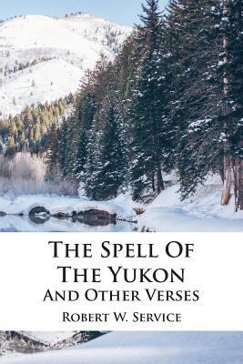 The Spell Of The Yukon And Other Verses 1680922130 Book Cover