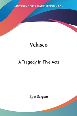 Velasco: A Tragedy In Five Acts 0548463492 Book Cover