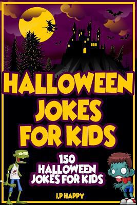 Halloween Jokes For Kids: 150 Halloween Jokes F... 1976597099 Book Cover