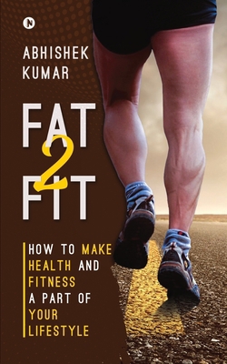 Fat2Fit: How to Make Health and Fitness a Part ... 1639574050 Book Cover