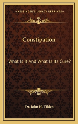 Constipation: What Is It And What Is Its Cure? 1168839750 Book Cover