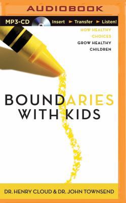 Boundaries with Kids: How Healthy Choices Grow ... 1480555002 Book Cover