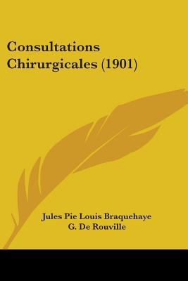 Consultations Chirurgicales (1901) 1436812852 Book Cover