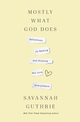 Mostly What God Does: Reflections on Seeking an... 1400341132 Book Cover