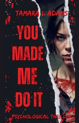 You Made Me Do It: Psychological Thriller B0FDYCQWZB Book Cover
