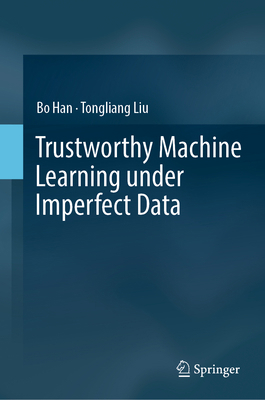 Trustworthy Machine Learning Under Imperfect Data 9819693950 Book Cover