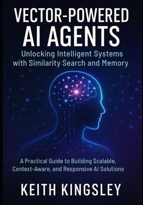 Vector-Powered AI Agents: Unlocking Intelligent... B0FJ79D2S4 Book Cover