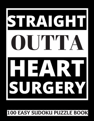 Straight Outta Heart Surgery: 100 Sudoku Puzzle... [Large Print] 1708599894 Book Cover