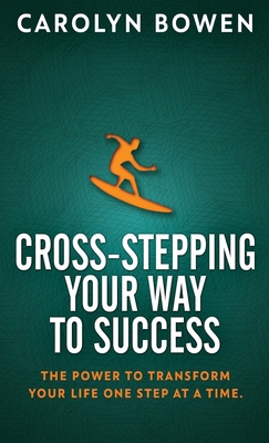 Cross-Stepping Your Way To Success: The Power t... 4867472042 Book Cover