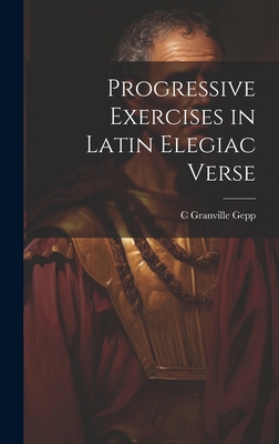 Progressive Exercises in Latin Elegiac Verse 1020763604 Book Cover