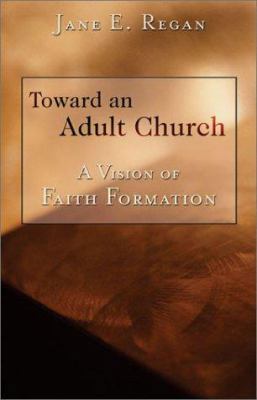 Toward an Adult Church: A Vision of Faith Forma... 0829418067 Book Cover