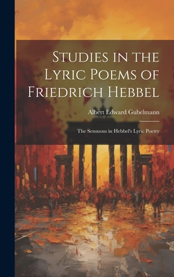 Studies in the Lyric Poems of Friedrich Hebbel:... 1021088323 Book Cover